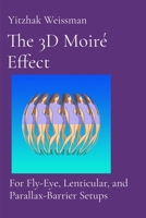 The 3D Moiré Effect: for Fly-Eye, Lenticular, and Parallax-Barrier Setups 9655985202 Book Cover