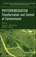 Phytoremediation: Transformation and Control of Contaminants (Environmental Science and Technology: A Wiley-Interscience Series of Texts and Monographs) 0471394351 Book Cover