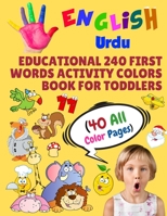 English Urdu Educational 240 First Words Activity Colors Book for Toddlers (40 All Color Pages): New childrens learning cards for preschool ... (Toddler All Colors Paperback Book) 1686303491 Book Cover