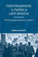 From Movements to Parties in Latin America: The Evolution of Ethnic Politics 052170703X Book Cover