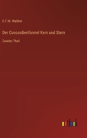 Der Concordienformel Kern und Stern: Zweiter Theil 3368639544 Book Cover