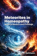 Meteorites in Homeopathy: Materia Medica and provings 0646741497 Book Cover