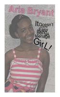 It Doesn't Come Easy Being a Teenage Girl 0983837023 Book Cover