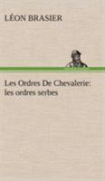 Les Ordres De Chevalerie: les ordres serbes 2016165227 Book Cover