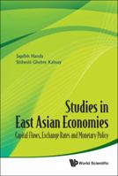 Studies in East Asian Economies: Capital Flows, Exchange Rates and Monetary Policy 981433894X Book Cover