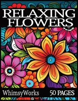Flower Coloring Book for Adults: Floral Designs for Relaxation B0CKVY2TX1 Book Cover