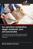 La carriera scolastica degli studenti neri all'università (Italian Edition) 6207872479 Book Cover