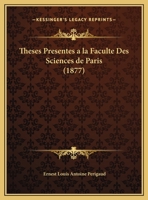 Theses Presentes A La Faculte Des Sciences De Paris (1877) 1160092109 Book Cover