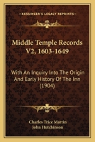 Middle Temple Records V2, 1603-1649: With An Inquiry Into The Origin And Early History Of The Inn 1167026845 Book Cover