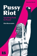 Pussy Riot: Speaking Punk to Power 1350113549 Book Cover