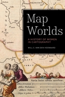 Map Worlds: A History of Women in Cartography 1771121262 Book Cover