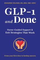GLP-1 and Done: Nurse-Guided Support & Exit Strategies That Work B0HB8LSC21 Book Cover