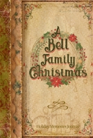 A Bell Family Christmas: Holiday Memories Journal 1711161004 Book Cover
