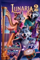Lunaria 2: Die verlorene Melodie - Das magische Musical-Abenteuer: Ein magisches Musicalbuch zum Lesen und Hören – für Kinder, Familien und alle, die ... (Die Singenden Bücher) (German Edition) B0F3DQCGN7 Book Cover