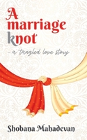 A Marriage Knot: A Tangled Love Story 1684872170 Book Cover
