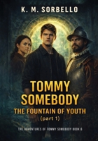 Tommy Somebody: The Fountain of Youth (part 1) (The Adventures of Tommy Somebody) 1807028143 Book Cover