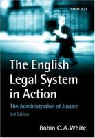 The English Legal System in Action: The Administration of Justice 0198764936 Book Cover