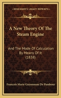 A New Theory Of The Steam Engine: And The Mode Of Calculation By Means Of It 143746209X Book Cover