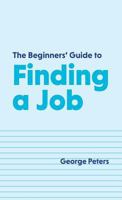 The Beginners' Guide to Finding a Job 1525520725 Book Cover