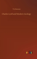 Charles Lyell and Modern Geology 1508864381 Book Cover