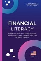 Financial Literacy: Build Wealth, Manage Money With Confidence, and Create a Secure Financial Future at Any Age (Beaumonts of London) B0G5HLM3RB Book Cover