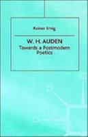 W.H.Auden: Towards a Postmodern Poetics 031222138X Book Cover