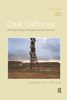 Coal Cultures: Picturing Mining Landscapes and Communities 0367716461 Book Cover