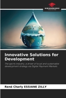Innovative Solutions for Development: The sports industry, a driver of local and sustainable development strategy via Digital Payment Markets 6205992957 Book Cover