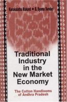 Traditional Industry in the New Market Economy: The Cotton Handlooms of Andhra Pradesh 0761995226 Book Cover