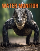 Water Monitor: Fun Facts Book for Kids with Amazing Photos B0C6P51PCT Book Cover