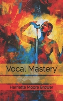 Vocal Mastery: Large Print B0858S8PCG Book Cover