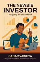 The Newbie Investor: Navigating-the-Stock-Market B0F7LJZWHH Book Cover