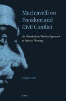 Machiavelli on Freedom and Civil Conflict 9004323236 Book Cover