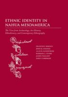 Ethnic Identity in Nahua Mesoamerica: The View from Archaeology, Art History, Ethnohistory, and Contemporary Ethnography 0874809177 Book Cover