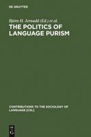 The Politics of Language Purism (Contributions to the Sociology of Language) (Contributions to the Sociology of Language) 311011710X Book Cover