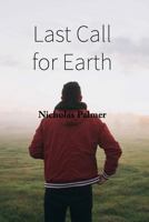 Last Call for Earth 154046136X Book Cover