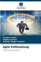 Agile Entfesselung (German Edition) 6209848265 Book Cover