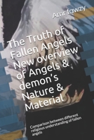 The truth of Fallen Angels New overview of Angels& demon’s nature & material: Comparison between different religious understanding of fallen angels (Almighty God story) B08K41XT6Z Book Cover