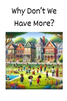 Why Don’t We Have More? (The Hard Questions Series) B0CWPKCMHZ Book Cover