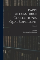 Pappi Alexandrini Collectionis Quae Supersunt; Volume 1 1017992258 Book Cover