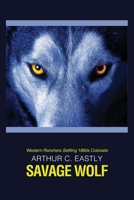 Savage Wolf: Western Ranchers Settling 1860s Colorado 1988993261 Book Cover