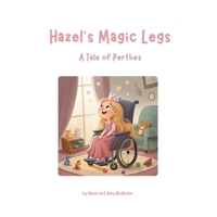 Hazel's Magic Legs: A Tale of Perthes B0FLRKYZPT Book Cover