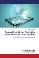 Generalized Order Statistics Under Finite Mixture Models: Asymptotic Theory and Applications 3659286060 Book Cover