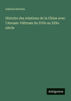 Histoire des relations de la Chine avec l'Annam-Viêtnam du XVIe au XIXe siècle (French Edition) 3388031924 Book Cover