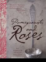 Pomegranates and Roses: My Persian Family Recipes 0857206907 Book Cover