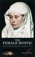 The Female Mystic: Great Women Thinkers of the Middle Ages 1845116410 Book Cover