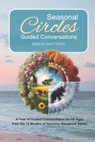 Seasonal Circles, Guided Conversations: A Year of Guided Conversations for All Ages from the 12 Months of Harmony Storybook Series B0DR2SVV53 Book Cover