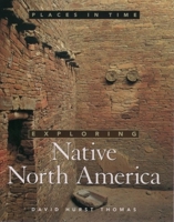 Exploring Ancient Native America: An Archaeological Guide 019511857X Book Cover
