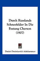 Durch Russlands Schneefelder in Die Festung Cherson (1907) 1161143157 Book Cover