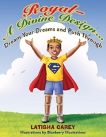 Royal- A Divine Design…Dream Your Dreams and Push Through B08Q73NMW4 Book Cover